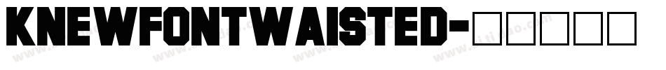 KnewFontWaisted字体转换