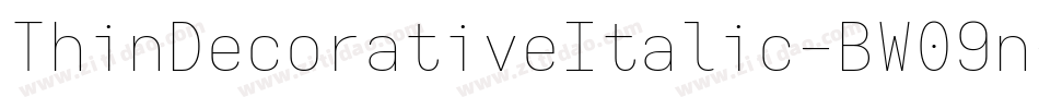 ThinDecorativeItalic-BW09n字体转换 ThinDecorativeItalic-BW09n字体转换