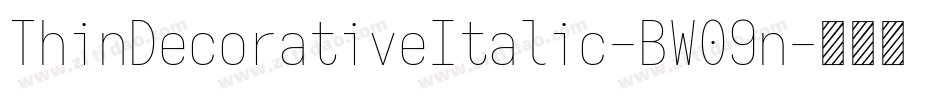ThinDecorativeItalic-BW09n字体转换 ThinDecorativeItalic-BW09n字体转换