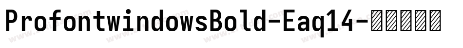 ProfontwindowsBold-Eaq14字体转换