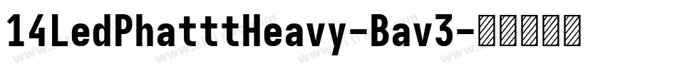 14LedPhatttHeavy-Bav3字体转换