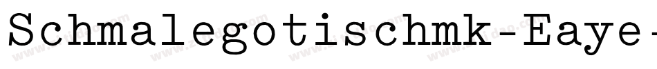 Schmalegotischmk-Eaye字体转换