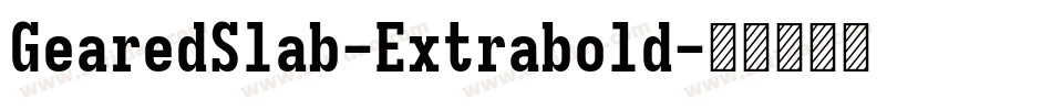 GearedSlab-Extrabold字体转换