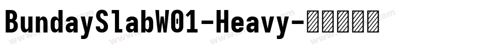 BundaySlabW01-Heavy字体转换