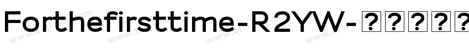Forthefirsttime-R2YW字体转换