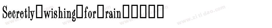 Secretly-wishing-for-rain字体转换