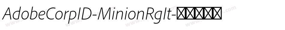 AdobeCorpID-MinionRgIt字体转换