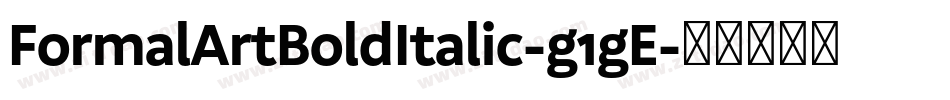 FormalArtBoldItalic-g1gE字体转换