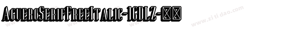 AgueroSerifFreeItalic-1GDLZ字体转换