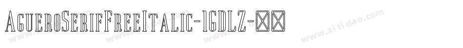 AgueroSerifFreeItalic-1GDLZ字体转换