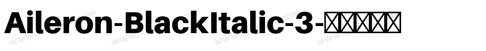 Aileron-BlackItalic-3字体转换
