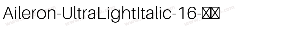 Aileron-UltraLightItalic-16字体转换