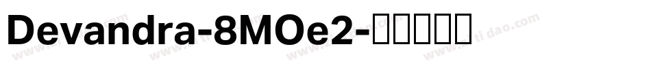 Devandra-8MOe2字体转换