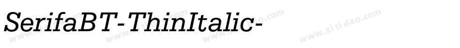 SerifaBT-ThinItalic字体转换