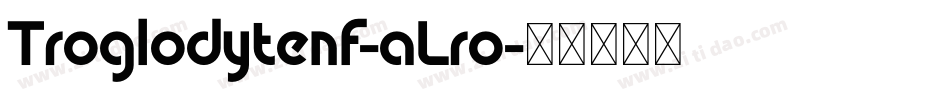 Troglodytenf-aLro字体转换