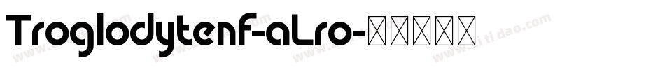 Troglodytenf-aLro字体转换