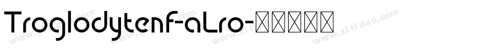 Troglodytenf-aLro字体转换