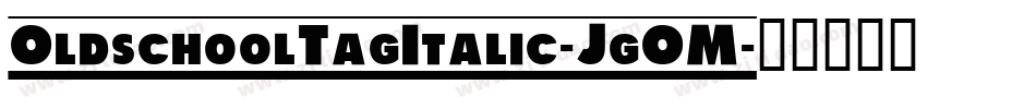 OldschoolTagItalic-JgOM字体转换