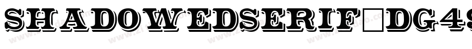 ShadowedSerif-DG49字体转换 ShadowedSerif-DG49字体转换
