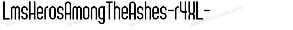 LmsHerosAmongTheAshes-r4XL字体转换 LmsHerosAmongTheAshes-r4XL字体转换