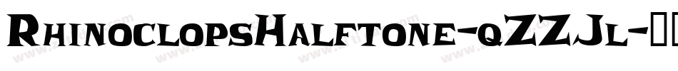 RhinoclopsHalftone-qZZJl字体转换