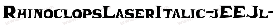 RhinoclopsLaserItalic-jEEJl字体转换