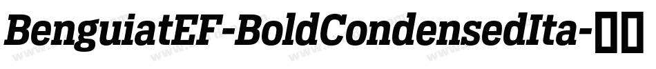 BenguiatEF-BoldCondensedIta字体转换