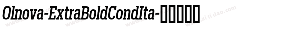 Olnova-ExtraBoldCondIta字体转换 Olnova-ExtraBoldCondIta字体转换