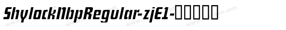 ShylockNbpRegular-zjE1字体转换