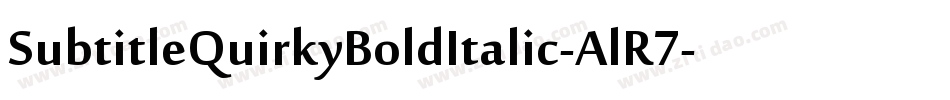 SubtitleQuirkyBoldItalic-AlR7字体转换