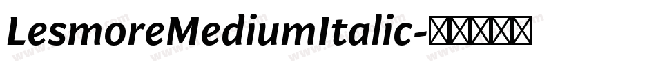 LesmoreMediumItalic字体转换