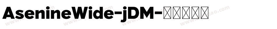 AsenineWide-jDM字体转换