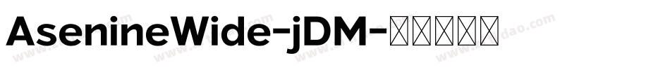 AsenineWide-jDM字体转换
