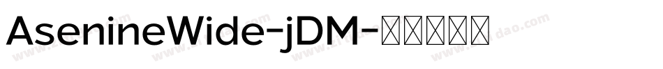 AsenineWide-jDM字体转换