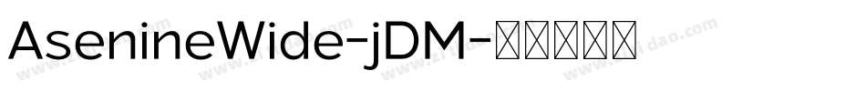 AsenineWide-jDM字体转换