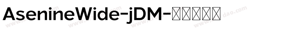 AsenineWide-jDM字体转换