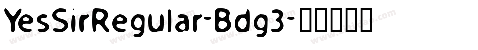 YesSirRegular-Bdg3字体转换 YesSirRegular-Bdg3字体转换