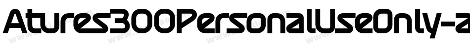 Atures300PersonalUseOnly-amxR字体转换