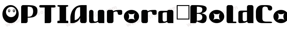 OPTIAurora-BoldCondensed字体转换