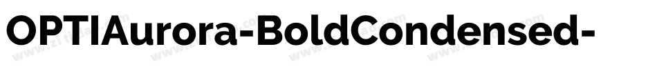 OPTIAurora-BoldCondensed字体转换