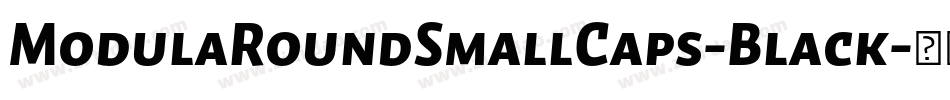 ModulaRoundSmallCaps-Black字体转换