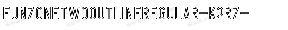 FunzoneTwoOutlineRegular-K2RZ字体转换 FunzoneTwoOutlineRegular-K2RZ字体转换