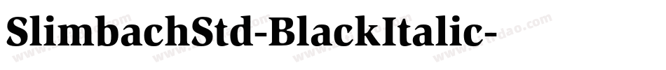 SlimbachStd-BlackItalic字体转换
