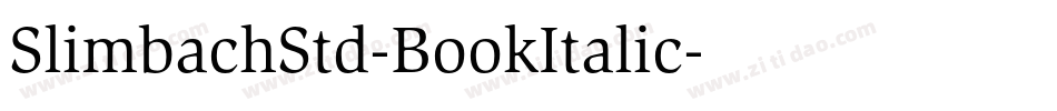 SlimbachStd-BookItalic字体转换