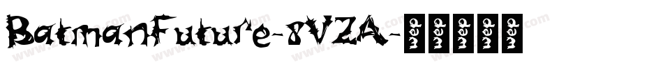 BatmanFuture-8VZA字体转换
