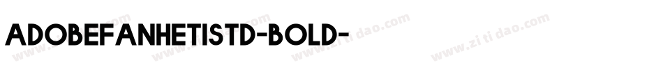 adobefanhetistd-bold字体转换
