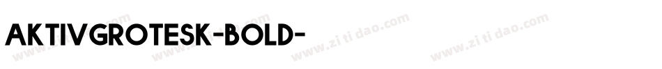 aktivgrotesk-bold字体转换 aktivgrotesk-bold字体转换