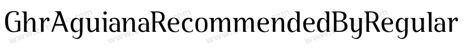 GhrAguianaRecommendedByRegular-AlMD字体转换