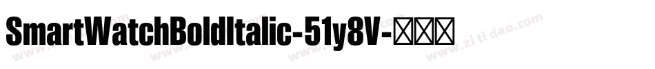 SmartWatchBoldItalic-51y8V字体转换