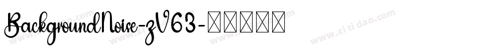 BackgroundNoise-zV63字体转换